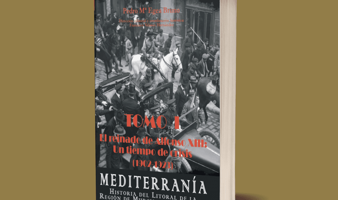 CULTURA 📕 El próximo jueves 27 de abril a las 20:00 h., las Casas Consistoriales acogen la presentación del libro ‘El reinado de Alfonso XIII: Un tiempo de crisis’ obra del historiador cartagenero Pedro Mª Egea Bruno.