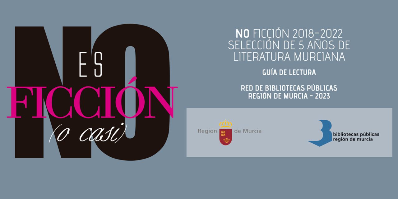 ‘No es ficción (o casi)’: nueva guía de lectura de la Red de Bibliotecas públicas de la Región de Murcia