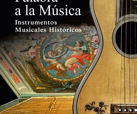 Inauguración de la exposición «De la Palabra a la Música, Instrumentos Musicales Históricos»